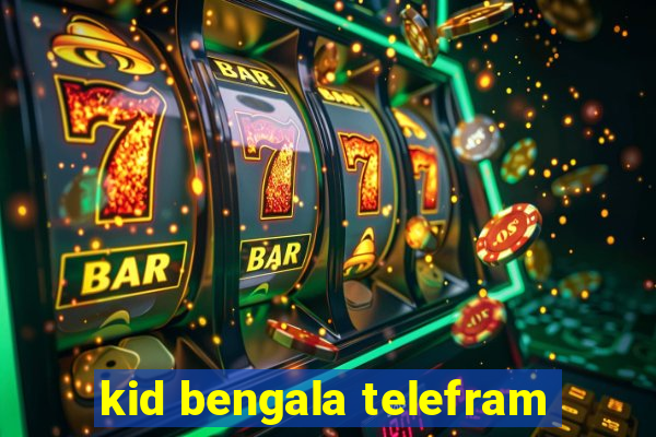 kid bengala telefram